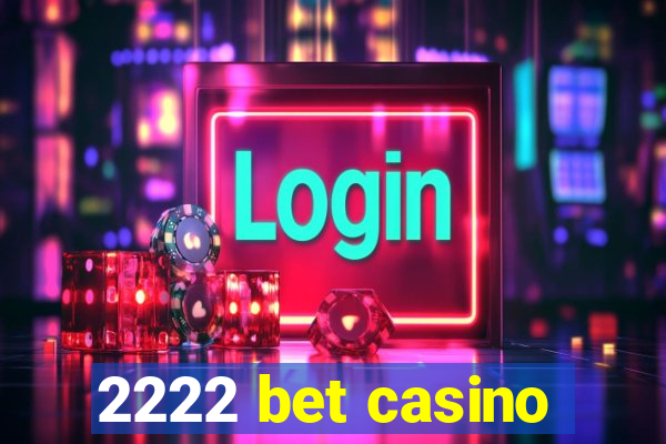 2222 bet casino